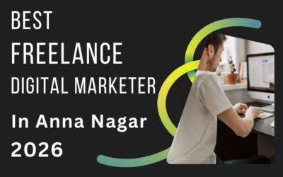 Best Freelance Digital Marketer in Anna Nagar 2026
